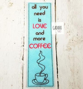 All you need is love and more coffee bookmark ITH Embroidery design