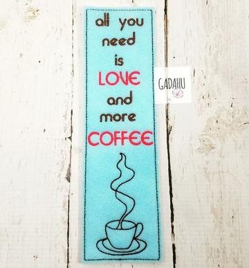 All you need is love and more coffee bookmark ITH Embroidery design